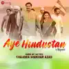 Arun Dev Yadav - Aye Hindustan (From \